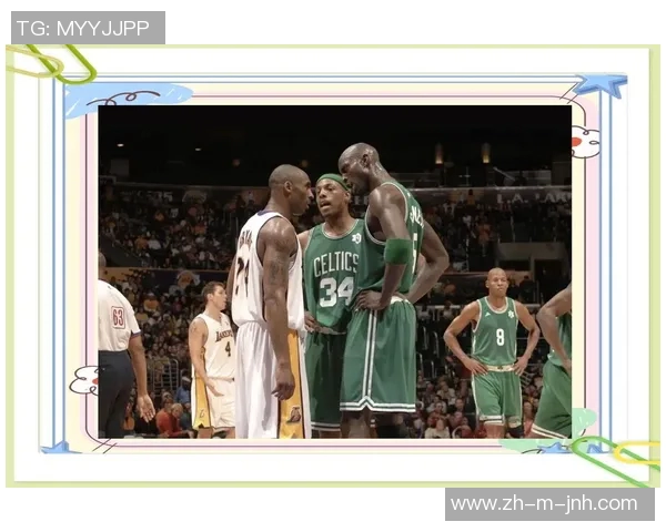 2010年湖人与凯尔特人激战总决赛回顾传奇对决的历史意义与影响